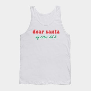 Dear Santa My Sister Did It Tank Top